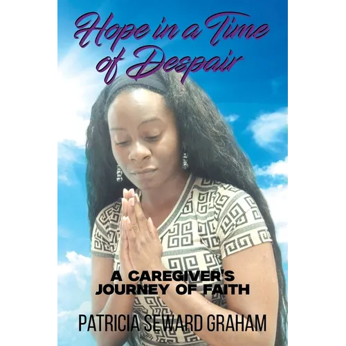 Hope in a Time of Despair: A Caregiver's Journey of Faith - Paperback