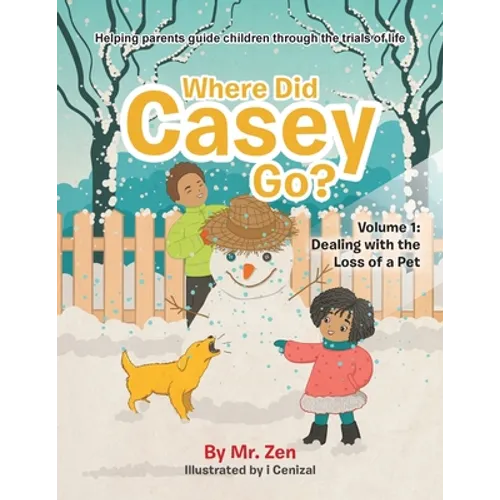 Where Did Casey Go?: Volume 1: Dealing with the Loss of a Pet - Paperback