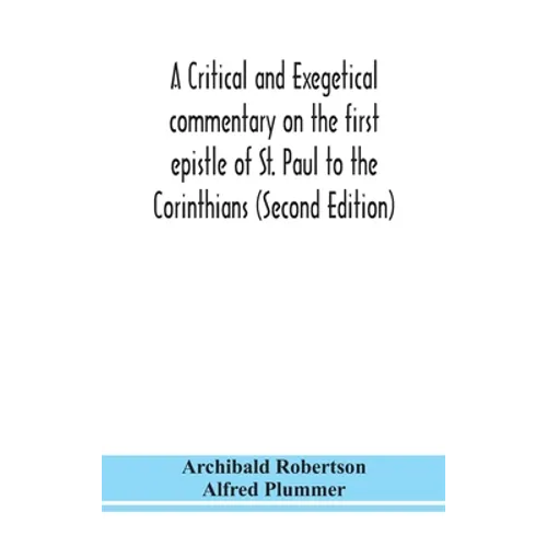 A Critical And Exegetical Commentary On The First Epistle Of St. Paul To The Corinthians (Second Edition) - Hardcover