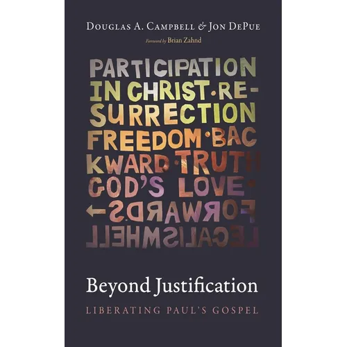Beyond Justification: Liberating Paul's Gospel - Paperback