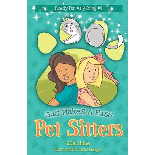 Gus Makes a Fuss: Pet Sitters: Ready For Anything #1: A funny junior reader series (ages 5-8) with a sprinkle of magic - Paperback
