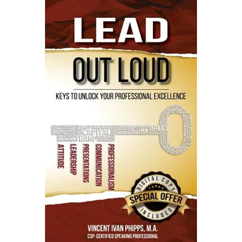 Lead Out Loud: Keys to Unlock Your Professional Excellence - Hardcover