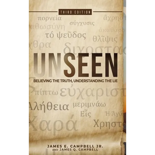 Unseen: Believing the Truth, Understanding the Lie - Hardcover