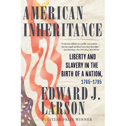 American Inheritance: Liberty and Slavery in the Birth of a Nation, 1765-1795 - Paperback