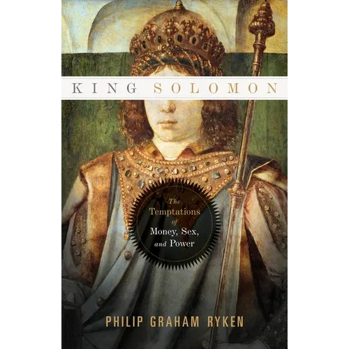 King Solomon: The Temptations of Money, Sex, and Power - Paperback
