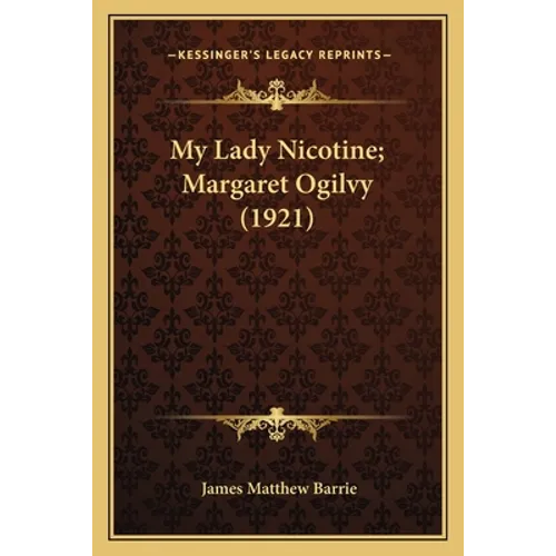 My Lady Nicotine; Margaret Ogilvy (1921) - Paperback