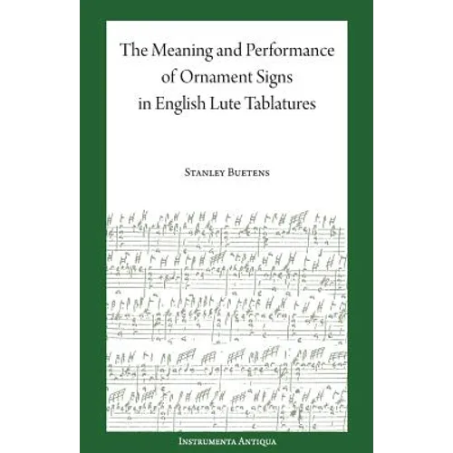 The Meaning and Performance of Ornaments in Lute Tablature - Paperback