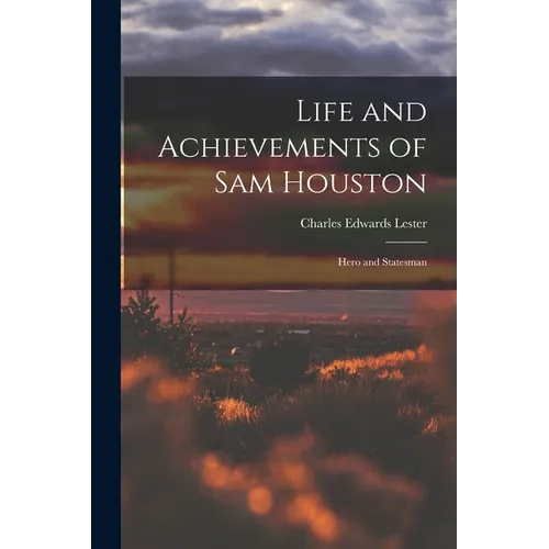 Life and Achievements of Sam Houston: Hero and Statesman - Paperback