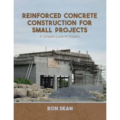 Reinforced Concrete Construction For Small Projects: A Complete Guide for Builders - Paperback