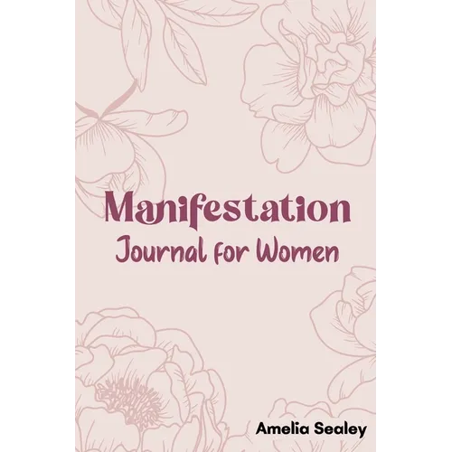 Manifestation Book for Women: Self Care Book, Manifestation Journal, Be The Master Of Your Life - Paperback