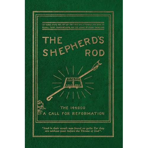 The Shepherd's Rod, Vol. 1: The 144,000 of Revelation 7- Call For Reformation - Hardcover