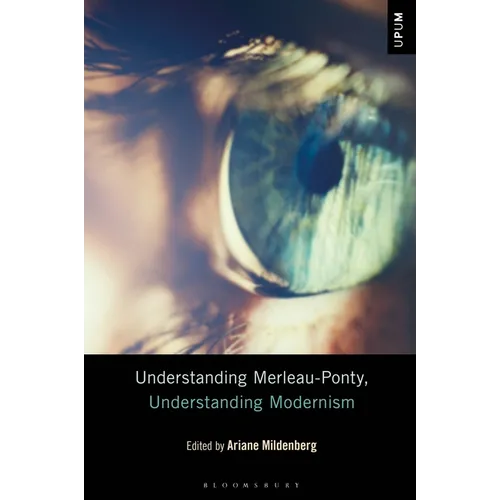 Understanding Merleau-Ponty, Understanding Modernism - Paperback