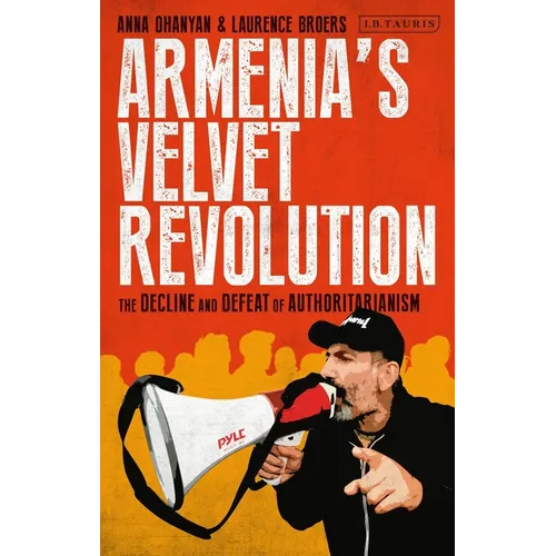 Armenia's Velvet Revolution: Authoritarian Decline and Civil Resistance in a Multipolar World - Paperback