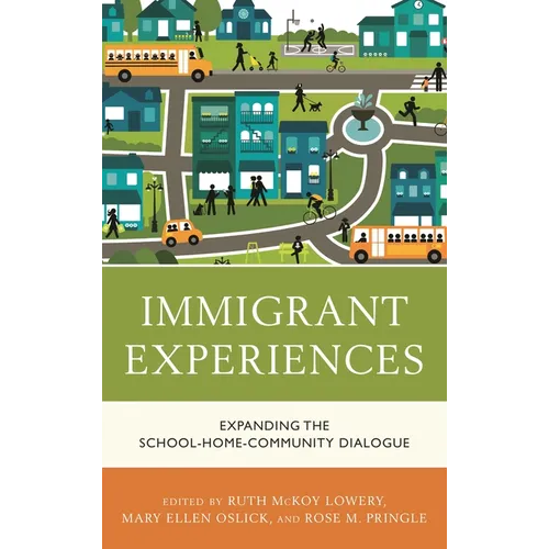 Immigrant Experiences: Expanding the School-Home-Community Dialogue - Paperback