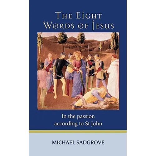 The Eight Words of Jesus: In the Passion According to St John - Paperback