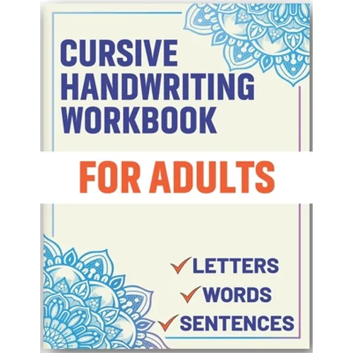 Cursive Handwriting Workbook for Adults: Cursive Handwriting Workbook Book for Adults to Learn & Practice Letters Words & Sentences - Paperback