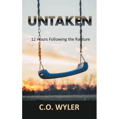 Untaken: 12 Hours Following the Rapture - Paperback