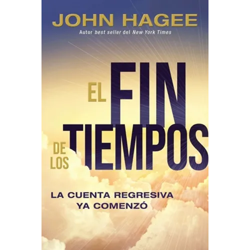 El Fin de Los Tiempos: La Cuenta Regresiva YA Comenzó - Paperback