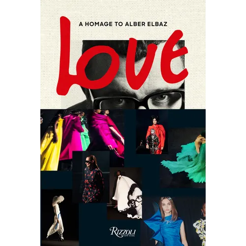 Love Brings Love: A Homage to Alber Elbaz - Hardcover