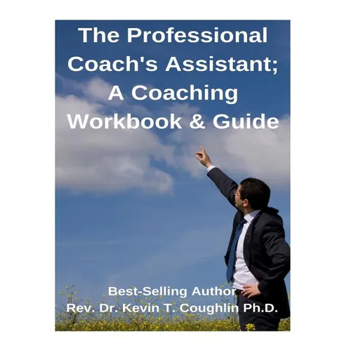 The Professional Coach's Assistant; A Coaching Workbook & Guide - Paperback