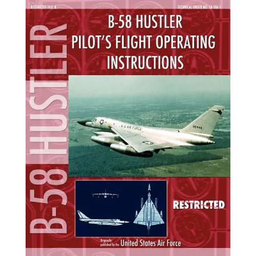 B-58 Hustler Pilot's Flight Operating Instructions - Paperback