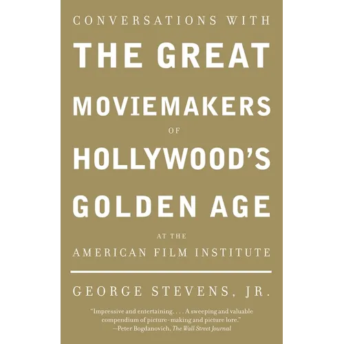 Conversations with the Great Moviemakers of Hollywood's Golden Age at the American Film Institute - Paperback