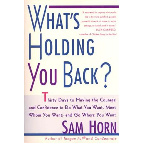 What's Holding You Back?: 30 Days to Having the Courage and Confidence to Do What You Want, Meet Whom You Want, and Go Where You Want - Paperback