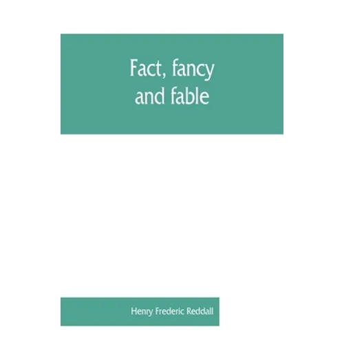Fact, fancy, and fable; a new handbook for ready reference on subjects commonly omitted from cyclopaedias; comprising personal sobriquets, familiar ph - Paperback