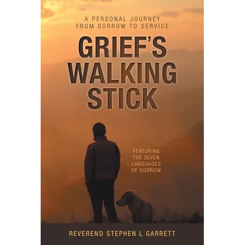 Grief's Walking Stick: A Personal Journey from Sorrow to Service - Paperback