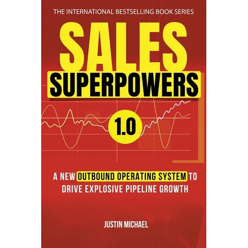 Sales Superpowers: A New Outbound Operating System To Drive Explosive Pipeline Growth - Paperback