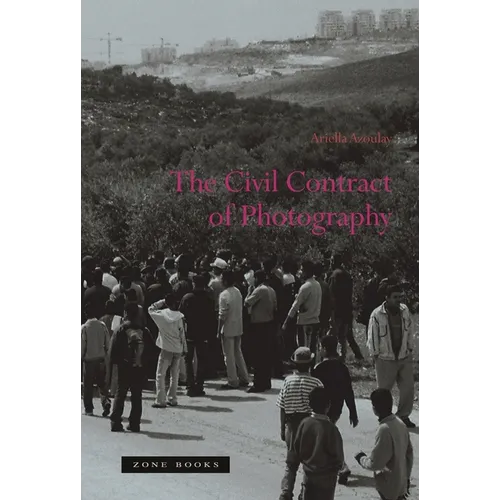 The Civil Contract of Photography - Paperback