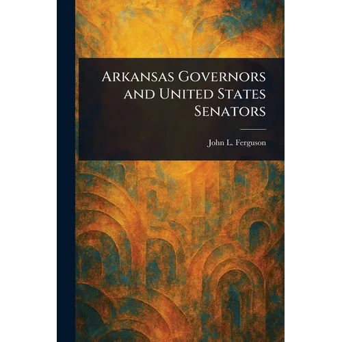 Arkansas Governors and United States Senators - Paperback