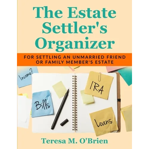The Estate Settler's Organizer: For Settling an Unmarried Friend or Family Member's Estate - Paperback