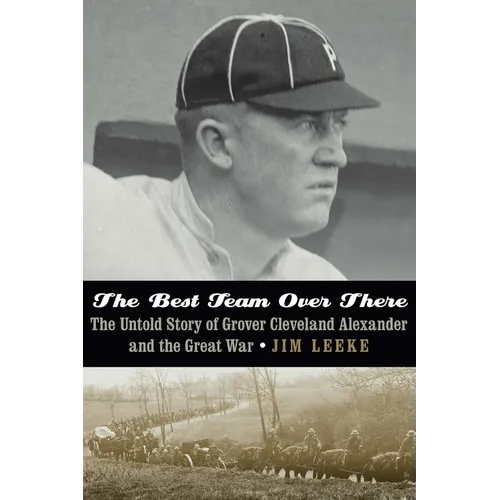 The Best Team Over There: The Untold Story of Grover Cleveland Alexander and the Great War - Hardcover