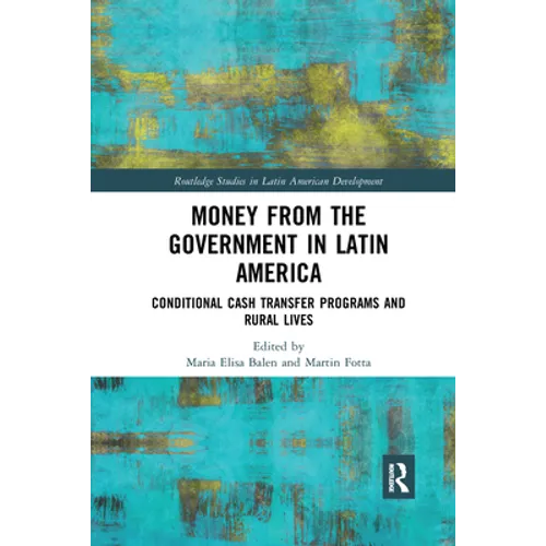 Money from the Government in Latin America: Conditional Cash Transfer Programs and Rural Lives - Paperback