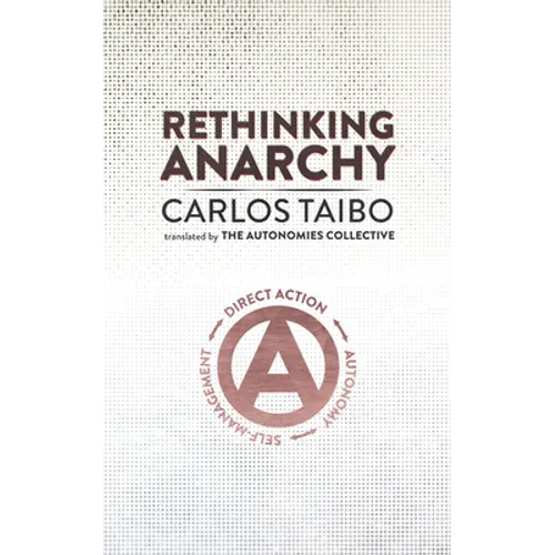 Rethinking Anarchy: Direct Action, Autonomy, Self-Management - Paperback