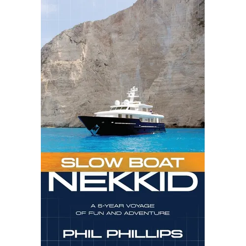 Slow Boat Nekkid: A 5-Year Voyage of Fun and Adventure - Paperback