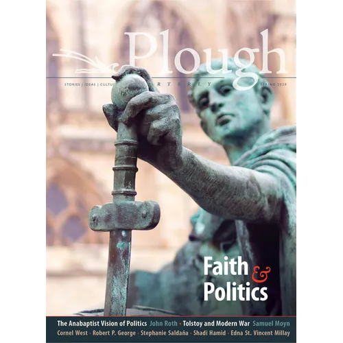 Plough Quarterly No. 24 - Faith and Politics - Paperback