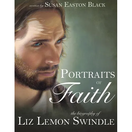 Portraits of Faith: The Biography of Liz Lemon Swindle - Hardcover