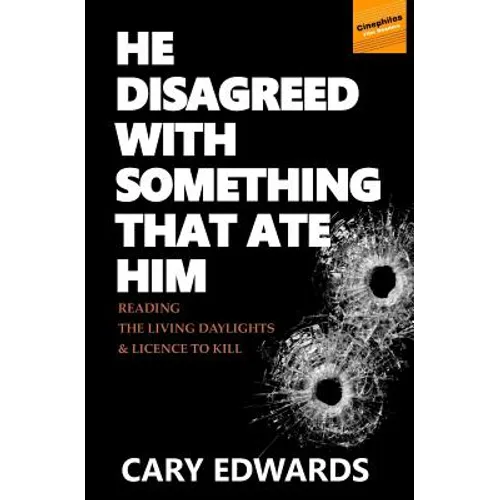 He Disagreed with Something that Ate Him: Reading The Living Daylights and Licence to Kill - Paperback