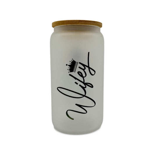 16oz Wifey, Wife, Mothers Day, Valentines Day custom Sublimation Printed Clear or Frost Glass Tumbler, Mug, Jar Cup