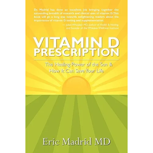 Vitamin D Prescription: The Healing Power of the Sun & How It Can Save Your Life - Paperback