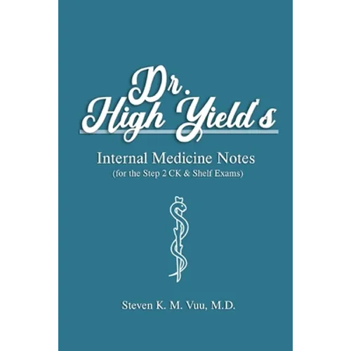 Dr. High Yield's Internal Medicine Notes (for the Step 2 CK & Shelf Exams) - Paperback