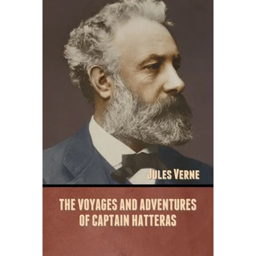 The Voyages and Adventures of Captain Hatteras - Paperback