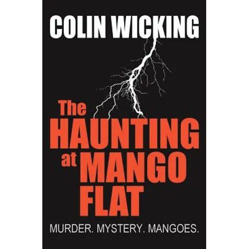 The Haunting at Mango Flat: Murder. Mystery. Mangoes. - Paperback