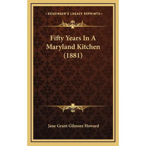 Fifty Years In A Maryland Kitchen (1881) - Hardcover