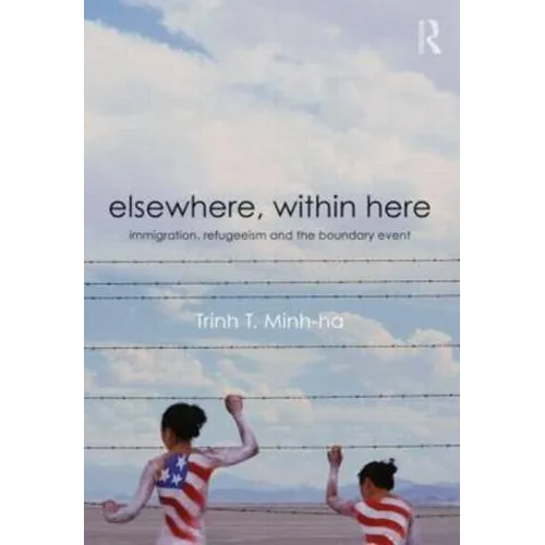 Elsewhere, Within Here: Immigration, Refugeeism and the Boundary Event - Paperback