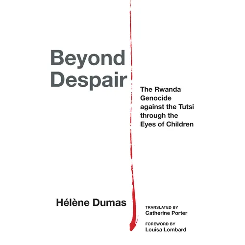Beyond Despair: The Rwanda Genocide Against the Tutsi Through the Eyes of Children - Paperback