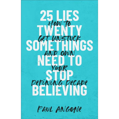 25 Lies Twentysomethings Need to Stop Believing - Hardcover