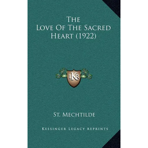 The Love Of The Sacred Heart (1922) - Hardcover